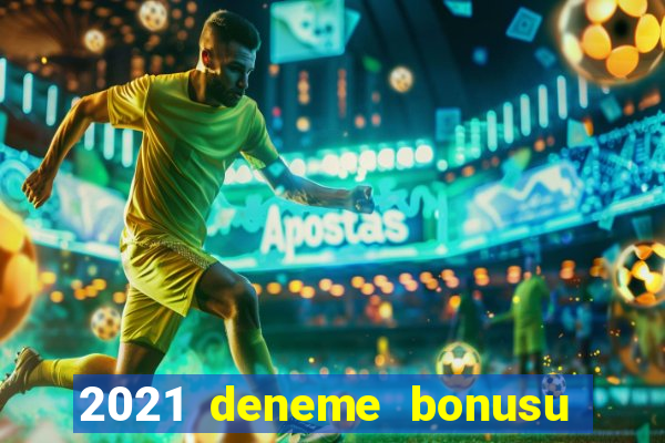 2021 deneme bonusu veren casino siteleri