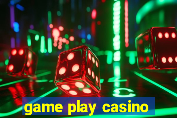 game play casino