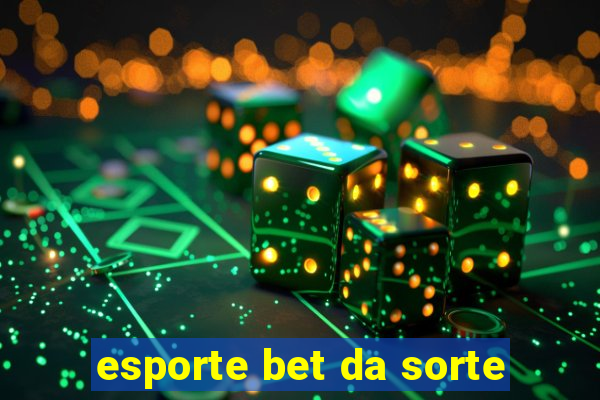 esporte bet da sorte