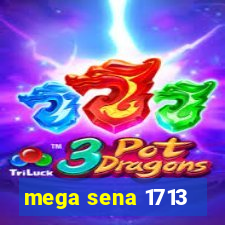 mega sena 1713