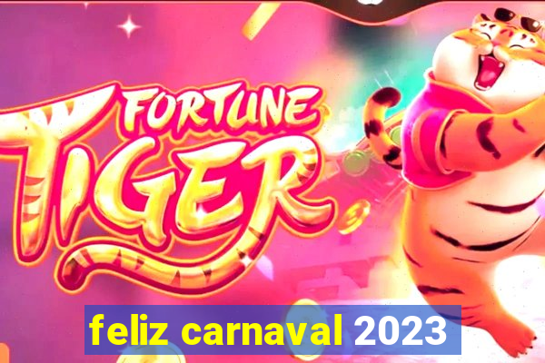 feliz carnaval 2023