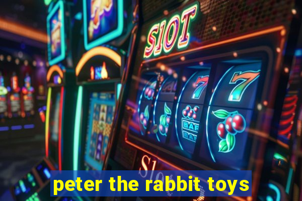 peter the rabbit toys