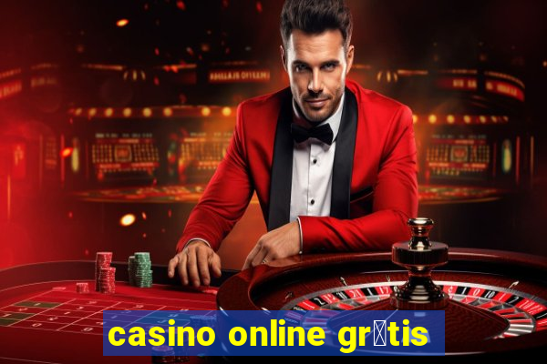 casino online gr谩tis