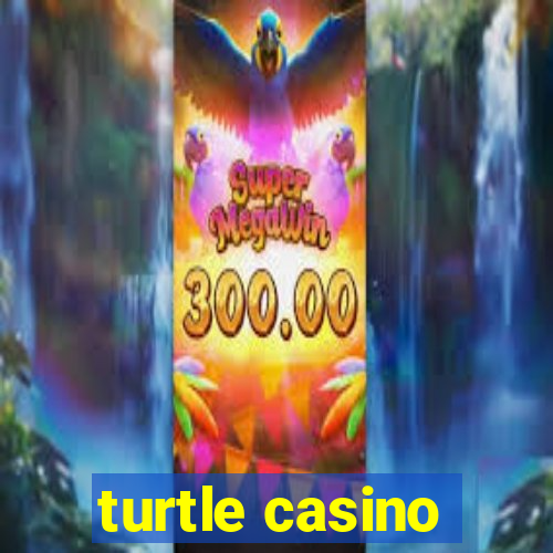 turtle casino