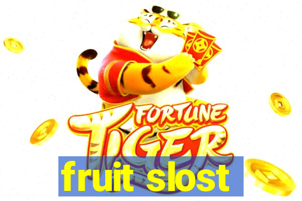 fruit slost