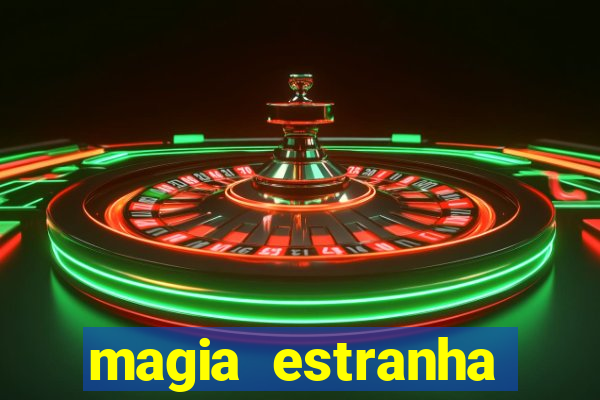 magia estranha google drive