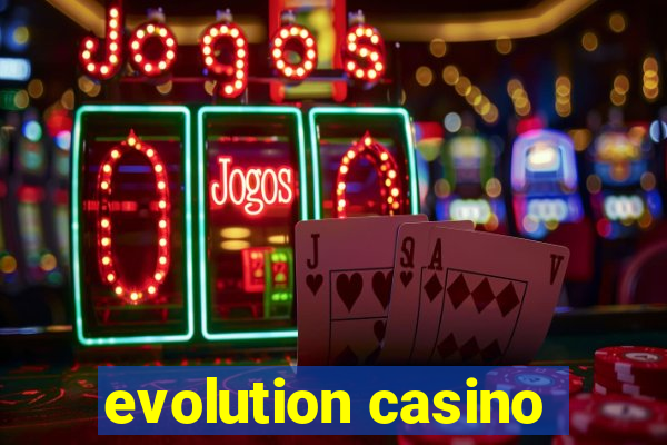 evolution casino