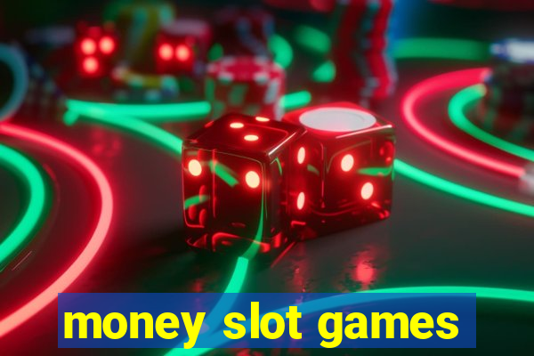 money slot games