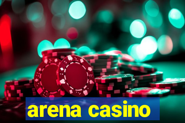 arena casino