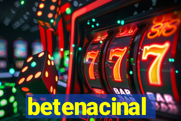 betenacinal