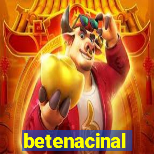 betenacinal