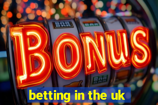 betting in the uk