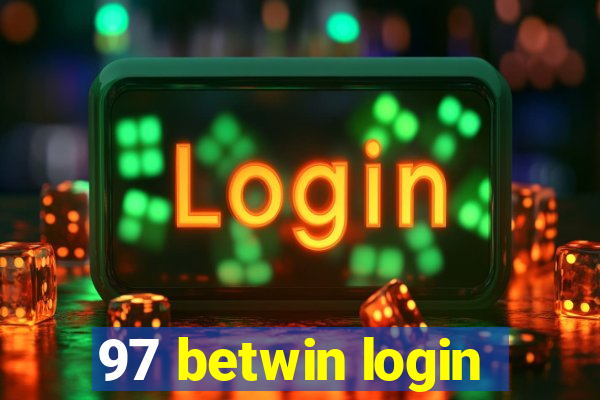 97 betwin login