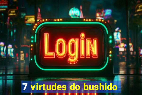 7 virtudes do bushido