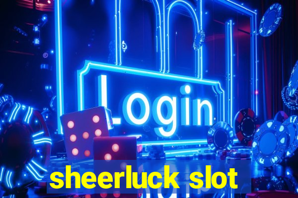 sheerluck slot