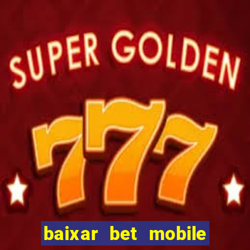 baixar bet mobile esporte net vip