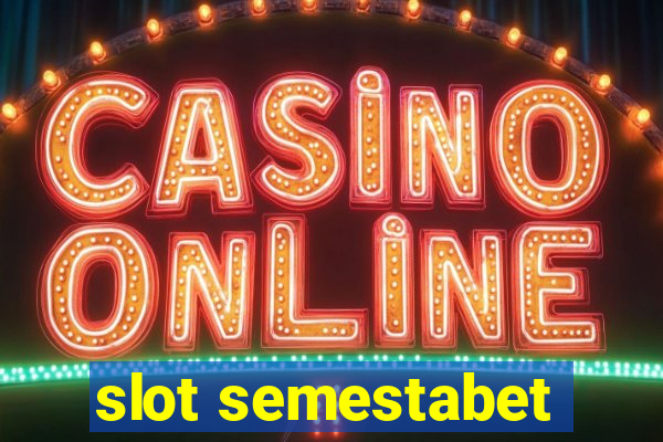 slot semestabet