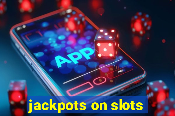 jackpots on slots