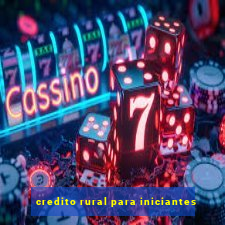 credito rural para iniciantes