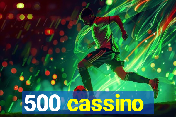 500 cassino