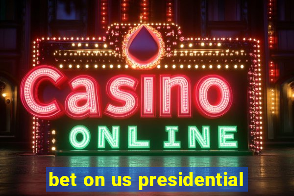 bet on us presidential