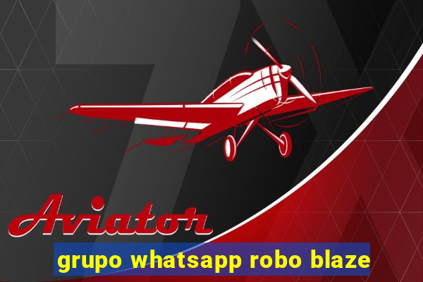 grupo whatsapp robo blaze