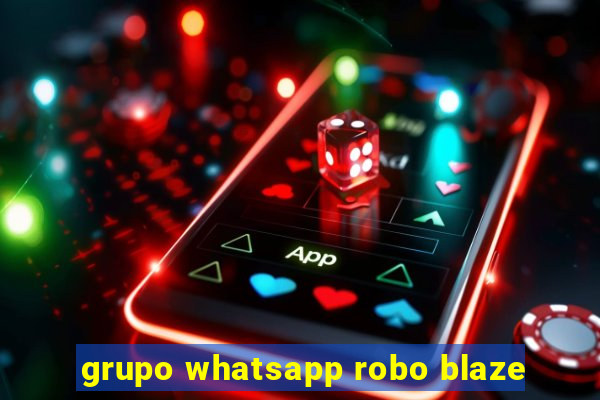 grupo whatsapp robo blaze