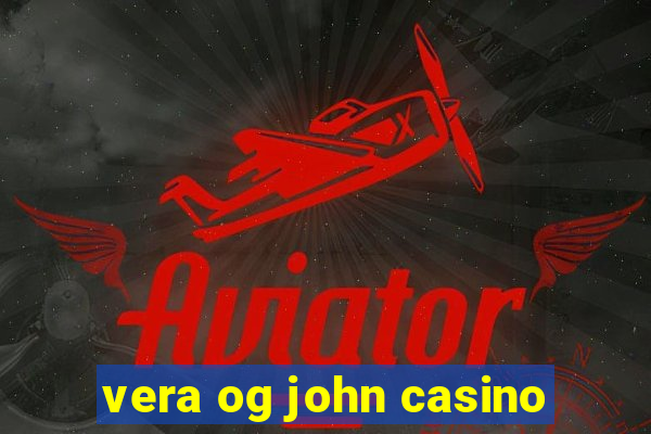 vera og john casino