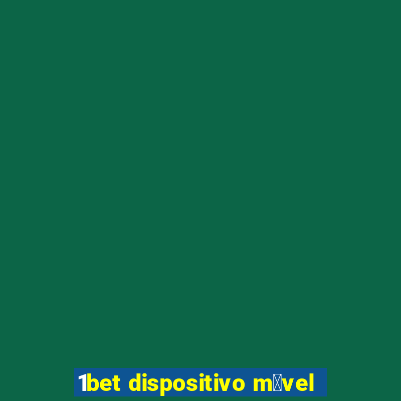 1bet dispositivo m贸vel