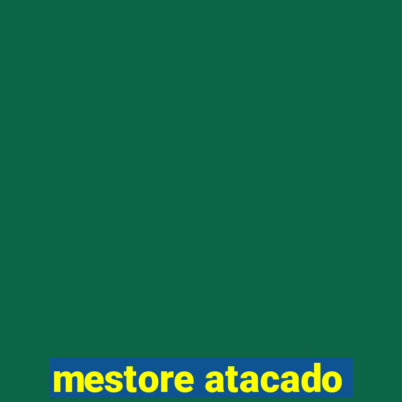 mestore atacado