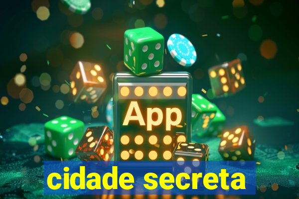 cidade secreta