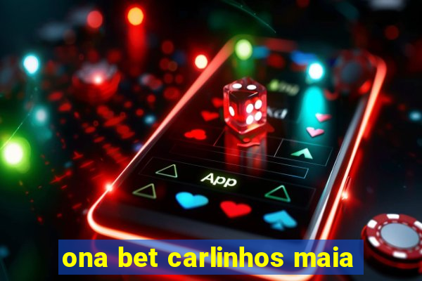 ona bet carlinhos maia