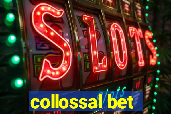 collossal bet