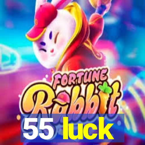 55 luck