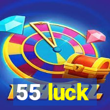 55 luck