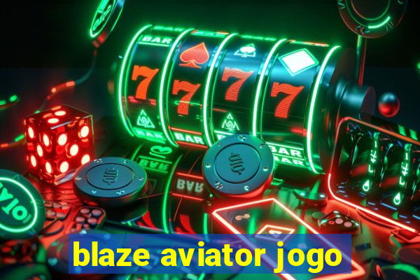 blaze aviator jogo