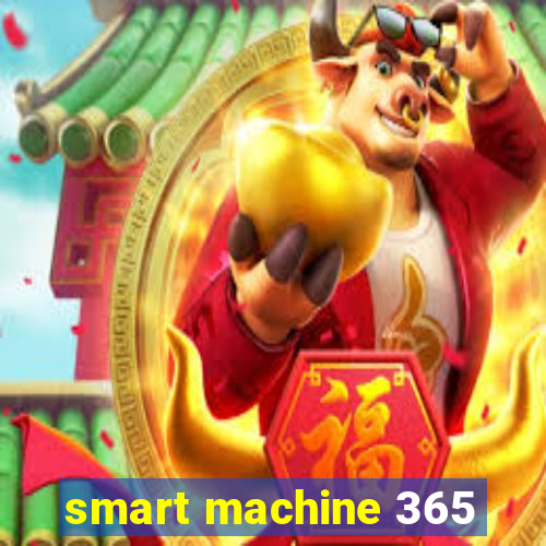 smart machine 365