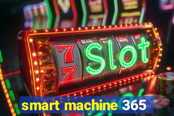 smart machine 365