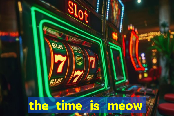 the time is meow slot free play