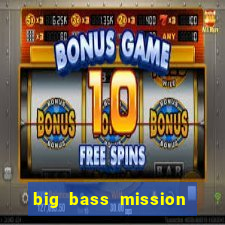 big bass mission fishin slot demo