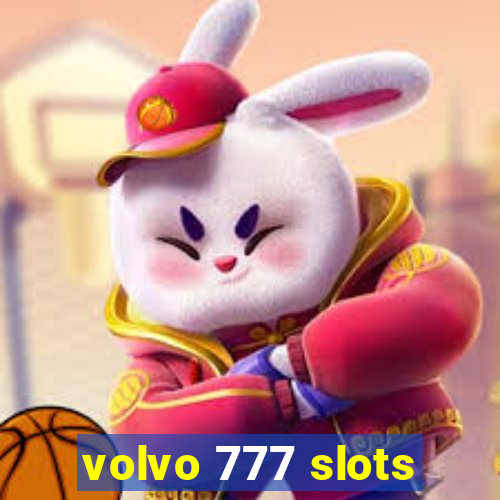 volvo 777 slots