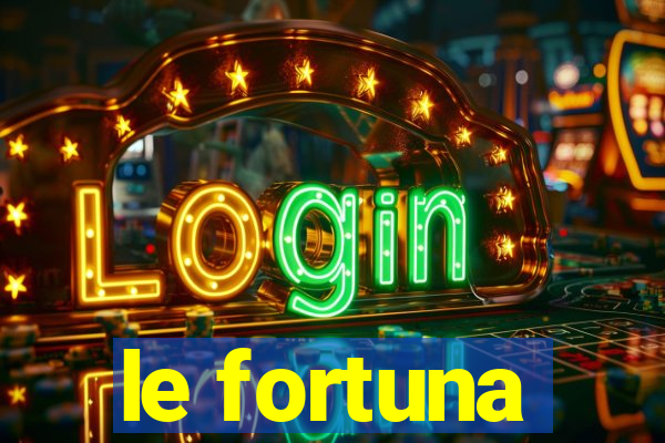 le fortuna