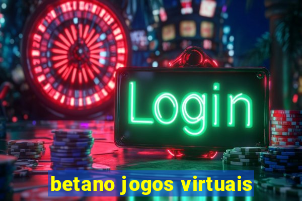 betano jogos virtuais