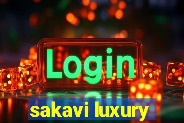 sakavi luxury