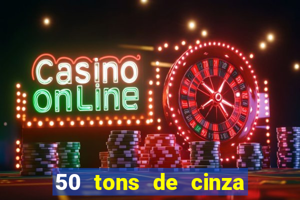 50 tons de cinza online dublado