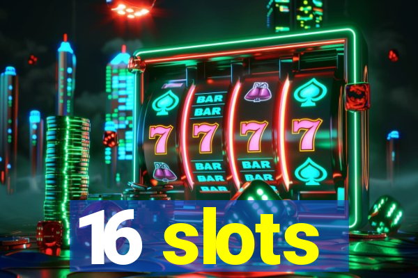 16 slots