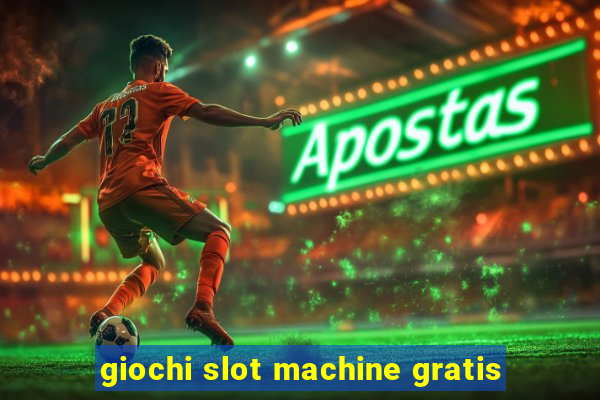 giochi slot machine gratis