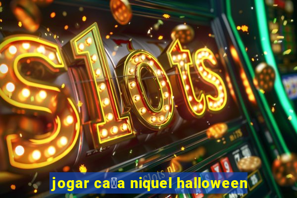 jogar ca莽a niquel halloween