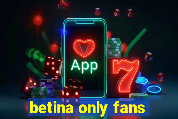 betina only fans