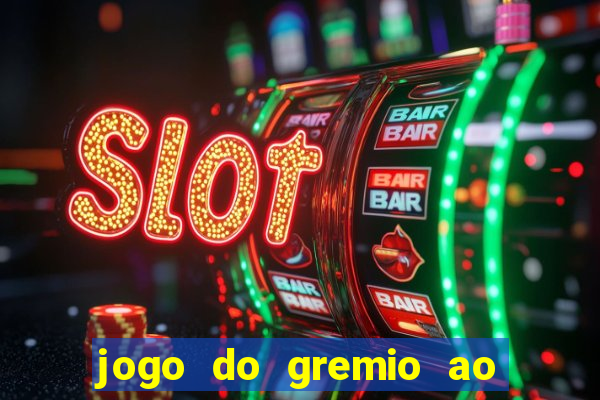 jogo do gremio ao vivo online